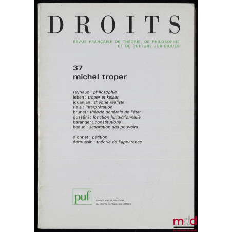 MICHEL TROPER, Droits, Revue Française de Théorie, de Philosophie et de Culture Juridique, n° 37