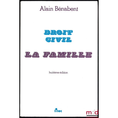 DROIT CIVIL : LA FAMILLE, 8e éd. à jour au 15 décembre 1996