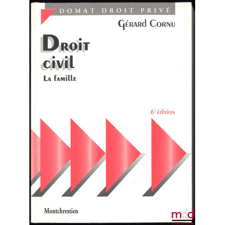 DROIT CIVIL : LA FAMILLE, 6e éd., coll. Précis Domat Droit privé