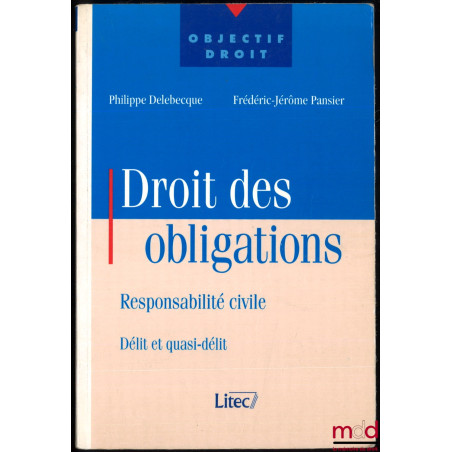 DROIT DES OBLIGATIONS : Responsabilité civile, Délit et quasi-délit, coll. Objectif Droit