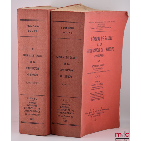 LE GÉNÉRAL DE GAULLE ET LA CONSTRUCTION DE L?EUROPE (1940-1966), Préface Maurice Duverger, Bibl. Constitutionnelle et de Sc. ...