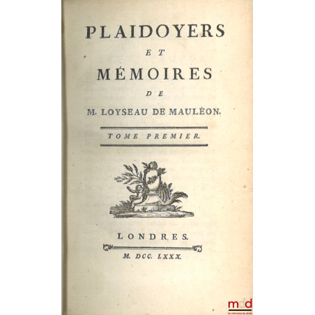 PLAIDOYERS ET MÉMOIRES DE M. LOYSEAU DE MAULEON