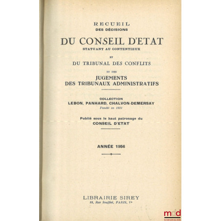 RECUEIL DES DÉCISIONS DU CONSEIL D?ÉTAT STATUANT AU CONTENTIEUX, DU TRIBUNAL DES CONFLITS ET DES JUGEMENTS DES TRIBUNAUX ADMI...