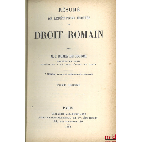 RÉSUMÉ DE RÉPÉTITIONS ÉCRITES DE DROIT ROMAIN, 7e éd. revue et entièrement remaniée, [mq. t. I]