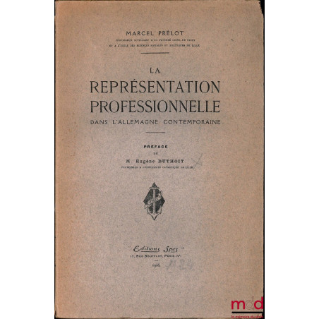 LA REPRÉSENTATION PROFESSIONNELLE DANS L’ALLEMAGNE CONTEMPORAINE, Préface de Eugène Duthoit