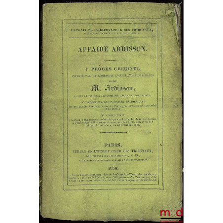 AFFAIRE ARDISSON, 1) Procès criminel intenté par la compagnie d?assurances générales (?) ; 2) Procès en dénonciation calomnie...