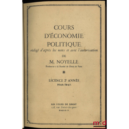 COURS D?ÉCONOMIE POLITIQUE, Licence 2ème année, 1946-1947 et RECUEIL DE PLANS présentés sous forme schématique pour la prépar...