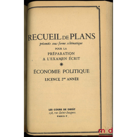 COURS D?ÉCONOMIE POLITIQUE, Licence 2ème année, 1946-1947 et RECUEIL DE PLANS présentés sous forme schématique pour la prépar...