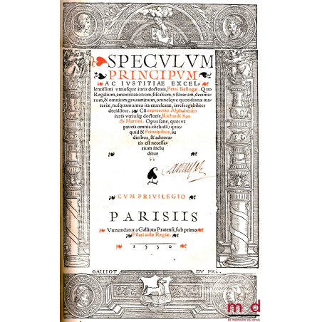 SPECULUM PRINCIPUM AC IUSTITIÆ EXCELLENTISSIMI UTRIUSQUE IURIS DOCTORIS, PETRI BELLUGÆ. QUO REGALIUM, AMORTIZATIONUM, FISCALI...