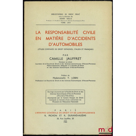 LA RESPONSABILITÉ CIVILE EN MATIÈRE D?ACCIDENTS D?AUTOMOBILES (Étude comparée de droit espagnol, italien et français), Préfac...