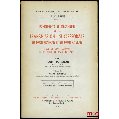 FONDEMENTS ET MÉCANISME DE LA TRANSMISSION SUCCESSORALE EN DROIT FRANÇAIS ET EN DROIT ANGLAIS. Étude de droit comparé et de d...