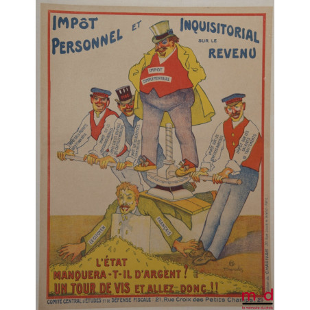 IMPÔT PERSONNEL ET INQUISITORIAL SUR LE REVENU, L’ÉTAT MANQUERA-T-IL D’ARGENT ? UN TOUR DE VIS ET ALLEZ DONC !! Affiche du Co...