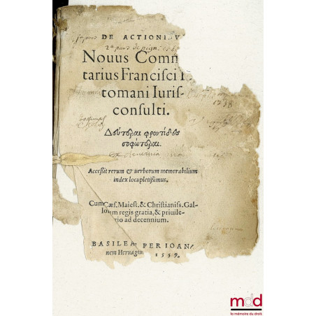 DE ACTIONIBUS NOVUS COMMENTARIUS FRANCISCI HOTOMANI JURISCONSULTIFRANC. HOTOMANI JURISC- COMMENTARIUS IN TT. DIGESTOR. ET CO...