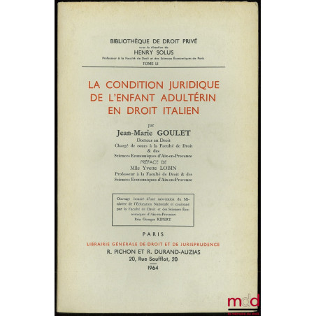 LA CONDITION JURIDIQUE DE L’ENFANT ADULTÉRIN EN DROIT ITALIEN, Préface de Yvette Lobin, Bibl. de droit privé, t. LI