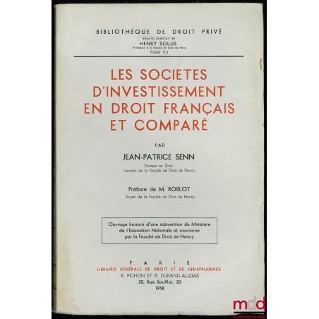 LES SOCIÉTÉS D’INVESTISSEMENT EN DROIT FRANÇAIS ET COMPARÉ, Préface de René Roblot, Bibl. de droit privé, t. VII