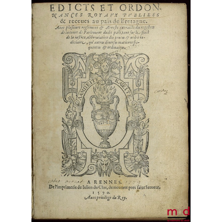 EDICTS ET ORDONNANCES ROYAUX PUBLIÉES ET REÇUES AU PAYS DE BRETAGNE avec plusieurs règlementsl et arrêts extraits des registr...