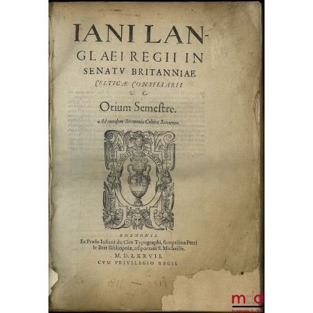 OTIUM SEMESTRE : JANI LANGLAEI REGII IN SENATV BRITANNIAE Celticæ Consiliarii V. C. Otium Semestre. Ad eundem Britanniæ Celti...