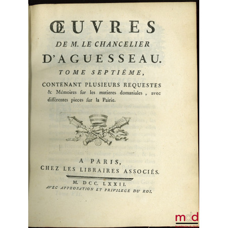 ?UVRES CHOISIES DE D?AGUESSEAU, CHANCELIER DE FRANCE CONTENANT t. I : Les Discours pour l?ouverture des audiences, Les Mercu...