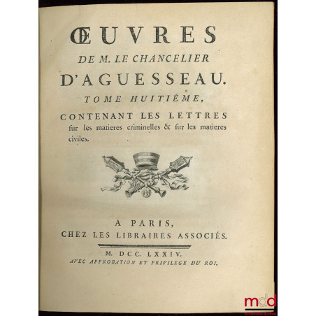 ?UVRES CHOISIES DE D?AGUESSEAU, CHANCELIER DE FRANCE CONTENANT t. I : Les Discours pour l?ouverture des audiences, Les Mercu...