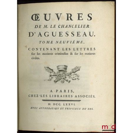 ?UVRES CHOISIES DE D?AGUESSEAU, CHANCELIER DE FRANCE CONTENANT t. I : Les Discours pour l?ouverture des audiences, Les Mercu...