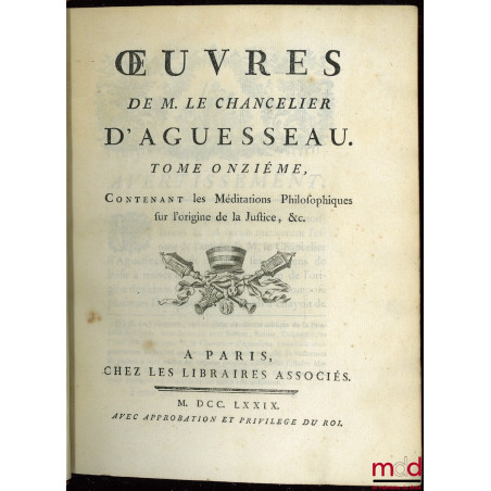 ?UVRES CHOISIES DE D?AGUESSEAU, CHANCELIER DE FRANCE CONTENANT t. I : Les Discours pour l?ouverture des audiences, Les Mercu...