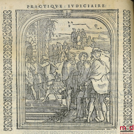 PRACTIQUE JUDICIAIRE ES CAUSES CRIMINELLES, TRES UTILES, NECESSAIRE A TOUS BAILLITS, PREVOSTS, SENESCHAUX, ESCOUTETTES, Maire...