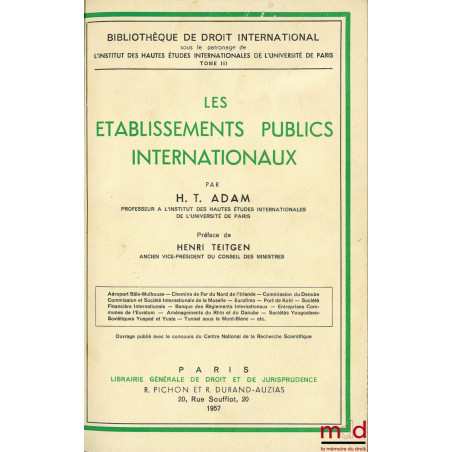 LES ÉTABLISSEMENTS PUBLICS INTERNATIONAUX, Préface de H. Teitgen, Bibl. de droit intern. t. III