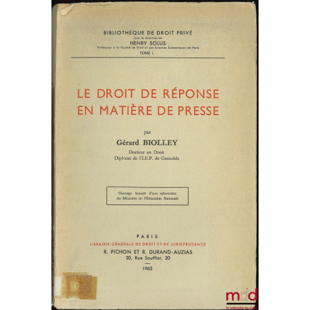 LE DROIT DE RÉPONSE EN MATIÈRE DE PRESSE, Bibl. de droit privé, t. L