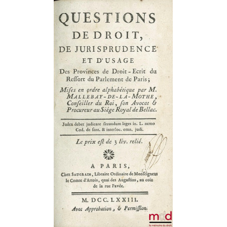 QUESTIONS DE DROIT, DE JURISPRUDENCE ET D?USAGE Des Provinces de Droit - Écrit du Ressort du Parlement de Paris, mises en ord...