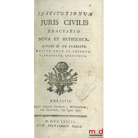 INSTITUTIONUM JURIS CIVILIS TRACTATIO NOVA ET METHODICA, Editio nova in priorem elegantiam restituta