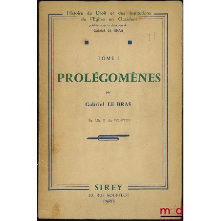 PROLÉGOMÈNES, coll. Histoire du Droit et des Institutions de l’Église en Occident, dir. Gabriel Le Bras, t. I