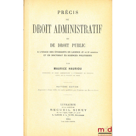 PRÉCIS DE DROIT ADMINISTRATIF ET DE DROIT PUBLIC, à l’usage des étudiants en Licence (2e et 3e années) et en Doctorat ès scie...