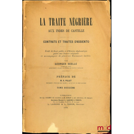 LA TRAITE NÉGRIÈRE AUX INDES DE CASTILLE - CONTRATS ET TRAITÉS D?ASSIENTO, Études de Droit public et d?Histoire diplomatique ...