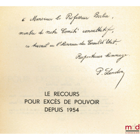 LE RECOURS POUR EXCÈS DE POUVOIR DEPUIS 1954, DOUZE ANS DE JURISPRUDENCE, Préface de Marcel Waline, Bibl. de droit public t. ...