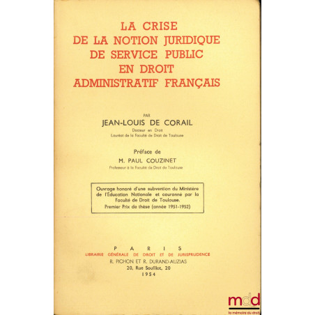 LA CRISE DE LA NOTION JURIDIQUE DE SERVICE PUBLIC EN DROIT ADMINISTRATIF FRANÇAIS, Préface de Paul Couzinet, Université de To...