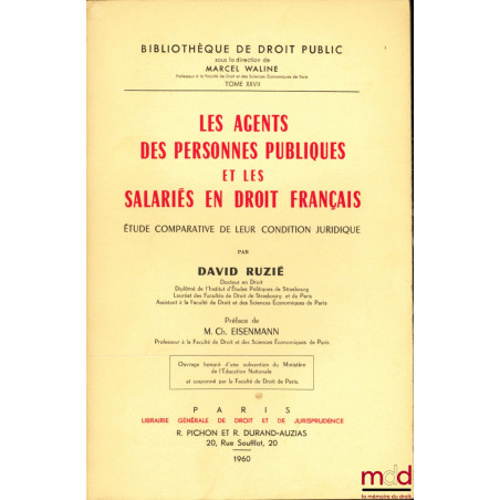 LES AGENTS DES PERSONNES PUBLIQUES ET LES SALARIÉS EN DROIT FRANÇAIS. Étude comparative de leur condition juridique, Préface ...