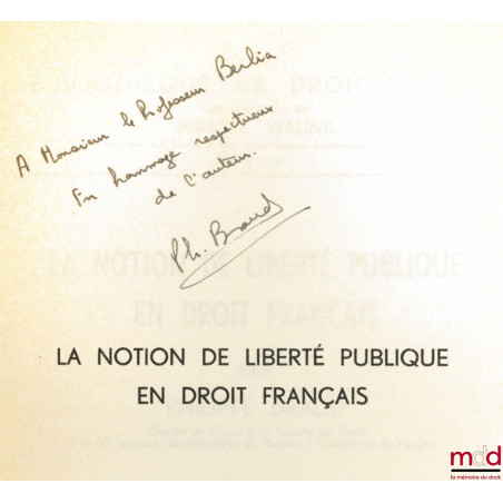 LA NOTION DE LIBERTÉ PUBLIQUE EN DROIT FRANÇAIS, Préface de Georges Dupuis, Bibl. de droit public, t. LXXVI