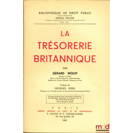 LA TRÉSORERIE BRITANNIQUE, Préface de G. Vedel, Bibl. de droit public, t. XXX