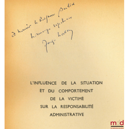 L?INFLUENCE DE LA SITUATION ET DU COMPORTEMENT DE LA VICTIME SUR LA RESPONSABILITÉ ADMINISTRATIVE, Préface de Francis-Paul Bé...