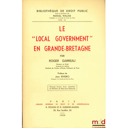 LE "LOCAL GOVERNMENT" EN GRANDE-BRETAGNE, Préface de Jean Rivero, Bibl. de droit public, t. XX