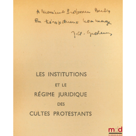 LES INSTITUTIONS ET LE RÉGIME JURIDIQUE DES CULTES PROTESTANTS, Préface de Jean de Soto, Bibl. de droit public, t. IX