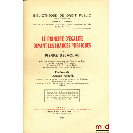 LE PRINCIPE D’ÉGALITÉ DEVANT LES CHARGES PUBLIQUES, Préface de Georges Vedel, Bibl. de droit public, t. LXXXVIII