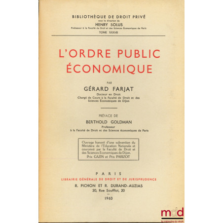 L’ORDRE PUBLIC ÉCONOMIQUE, Préface de Berthold Goldman, Bibl. de droit privé, t. XXXVII