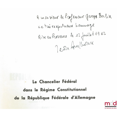 LE CHANCELIER FÉDÉRAL DANS LE RÉGIME CONSTITUTIONNEL DE LA RÉPUBLIQUE FÉDÉRALE D?ALLEMAGNE, avant-propos de G. Burdeau, Préfa...