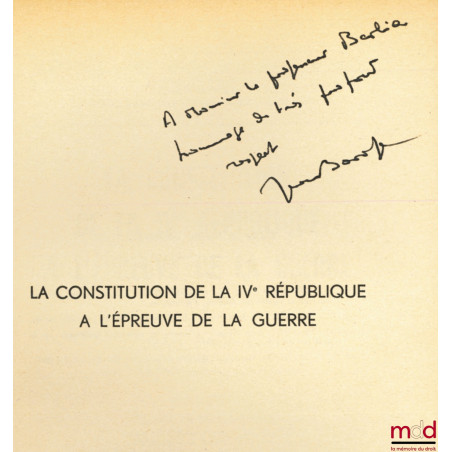 LA CONSTITUTION DE LA IVème RÉPUBLIQUE À L?ÉPREUVE DE LA GUERRE, Préface de Michel-Henry Fabre, Bibl. Constitutionnelle et de...