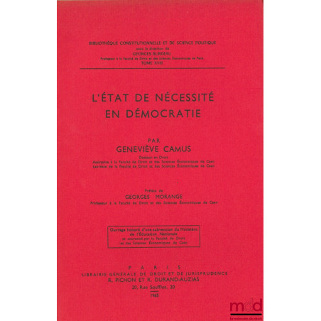 L’ÉTAT DE NÉCESSITÉ EN DÉMOCRATIE, Préface de Georges Morange, Bibl. Constitutionnelle et de Sc. Politique, t. XVIII