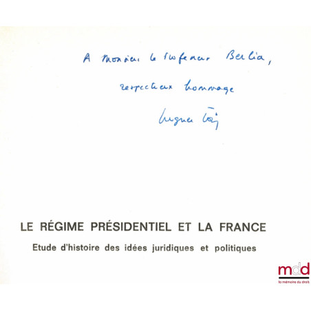 LE RÉGIME PRÉSIDENTIEL ET LA FRANCE, Études d?histoire des idées juridiques et politiques, Préface Robert Pelloux, Bibl. Cons...