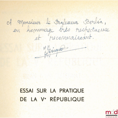 ESSAI SUR LA PRATIQUE DE LA Ve RÉPUBLIQUE, BILAN D?UN SEPTENNAT, Préface André Hauriou, Bibl. Constitutionnelle et de Sc. Pol...