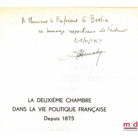 LA DEUXIÈME CHAMBRE DANS LA VIE POLITIQUE FRANÇAISE DEPUIS 1875, et en posteface : LE SÉNAT DE 1767 À 1769, Préface de P. Mon...