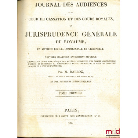 JOURNAL DES AUDIENCES DE LA COUR DE CASSATION ET DES COURS ROYALES ou JURISPRUDENCE GÉNÉRALE DU ROYAUME, en matière civile, c...